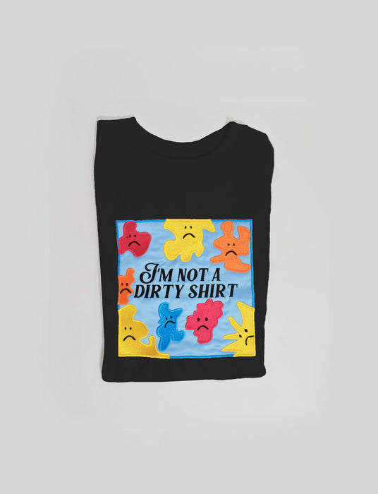 I'M NOT A DIRTY SHIRT
