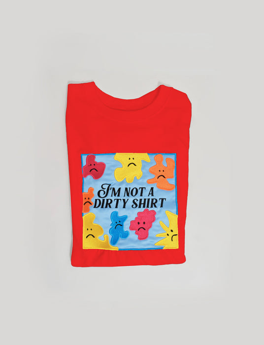 I'M NOT A DIRTY SHIRT