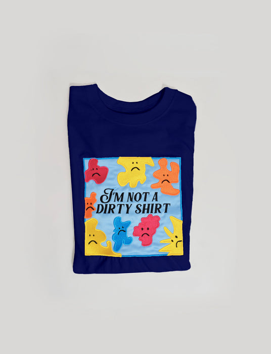 I'M NOT A DIRTY SHIRT