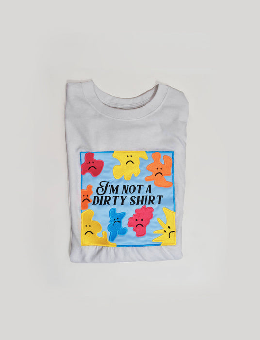 I'M NOT A DIRTY SHIRT